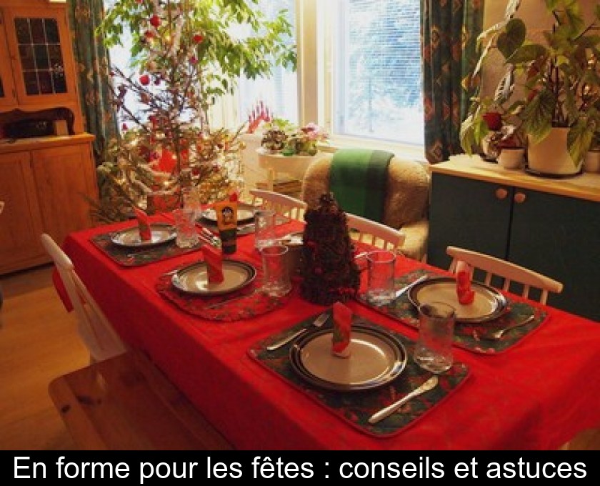 En forme pour les fêtes : conseils et astuces En forme pour les fêtes : conseils et astuces
