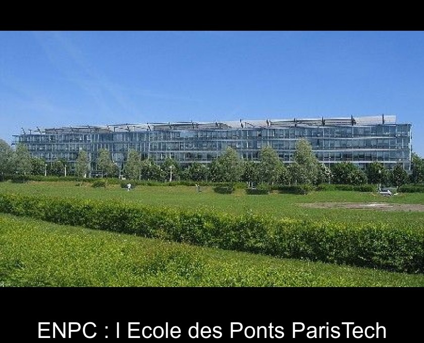 ENPC : l'Ecole des Ponts ParisTech ENPC : l'Ecole des Ponts ParisTech