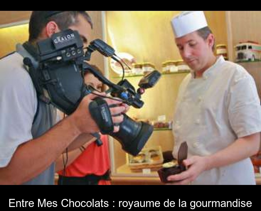 Entre Mes Chocolats : royaume de la gourmandise Entre Mes Chocolats : royaume de la gourmandise