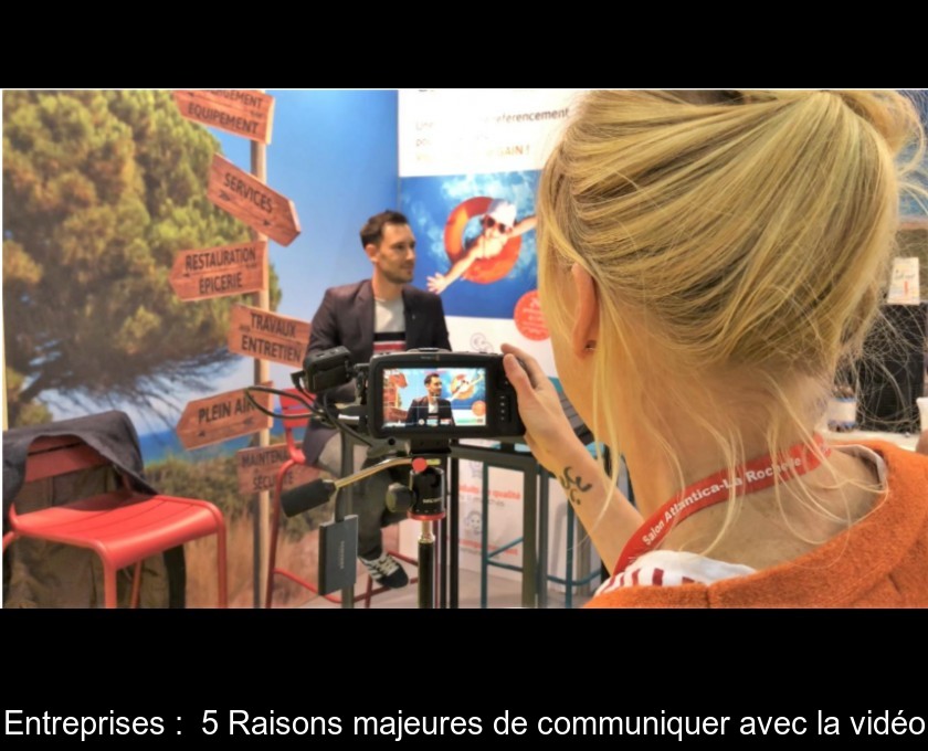 Entreprises : 5 Raisons majeures de communiquer avec la vidéo Entreprises : 5 Raisons majeures de communiquer avec la vidéo