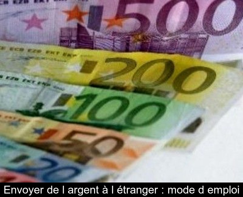 Envoyer de l'argent à l'étranger : mode d'emploi