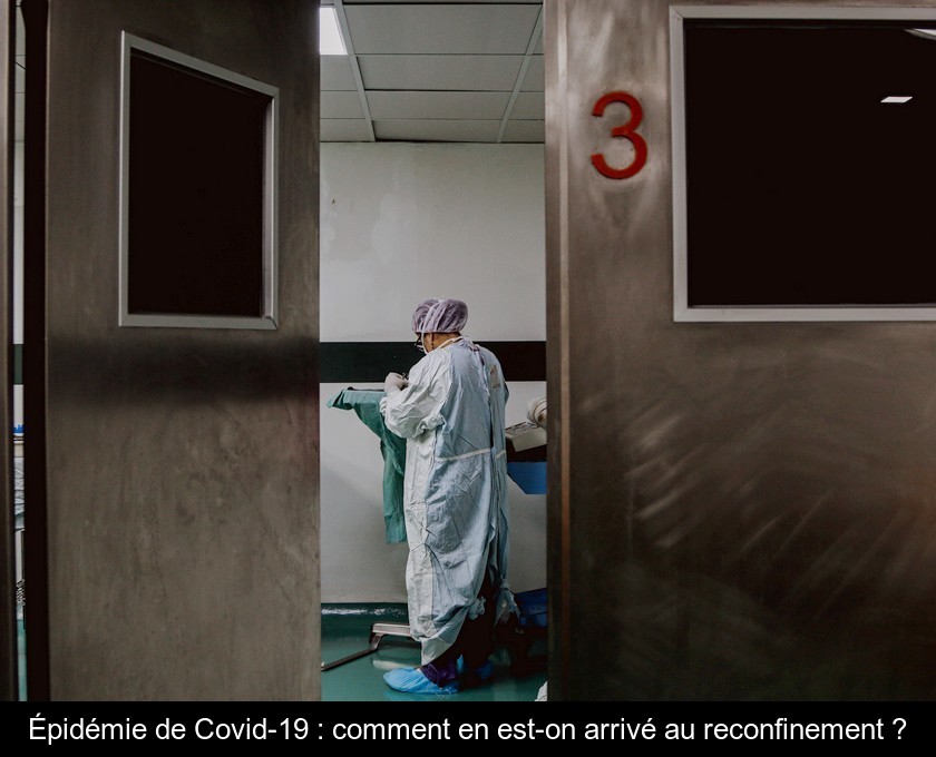 Épidémie de Covid-19 : comment en est-on arrivé au reconfinement ? Épidémie de Covid-19 : comment en est-on arrivé au reconfinement ?