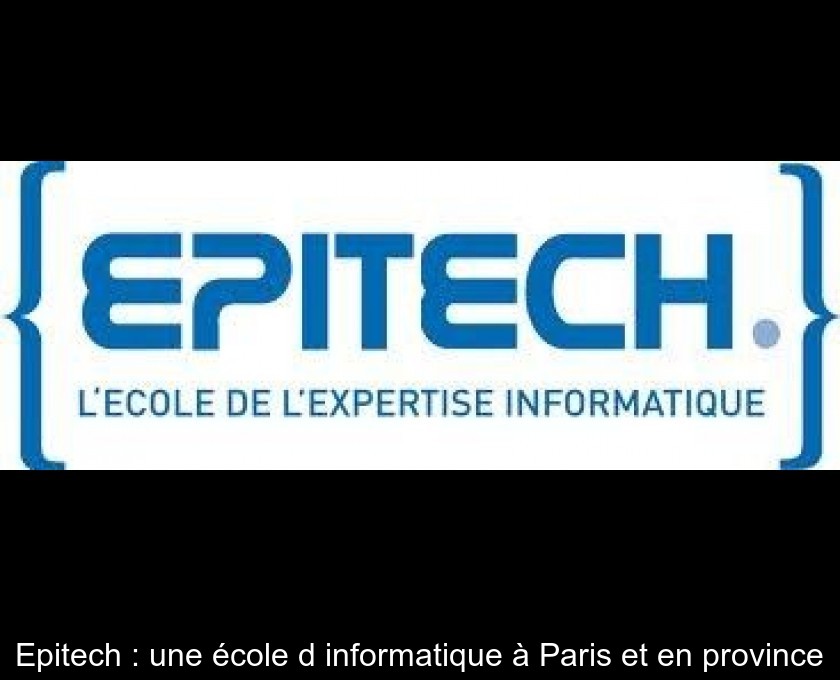 Epitech : une école d'informatique à Paris et en province Epitech : une école d'informatique à Paris et en province
