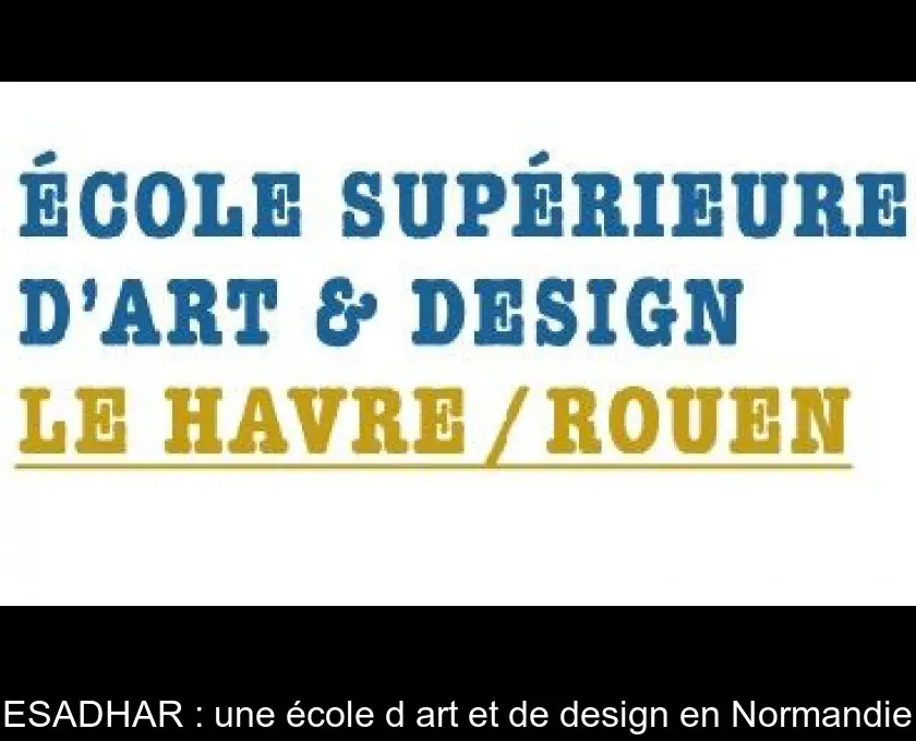 ESADHAR : une école d'art et de design en Normandie