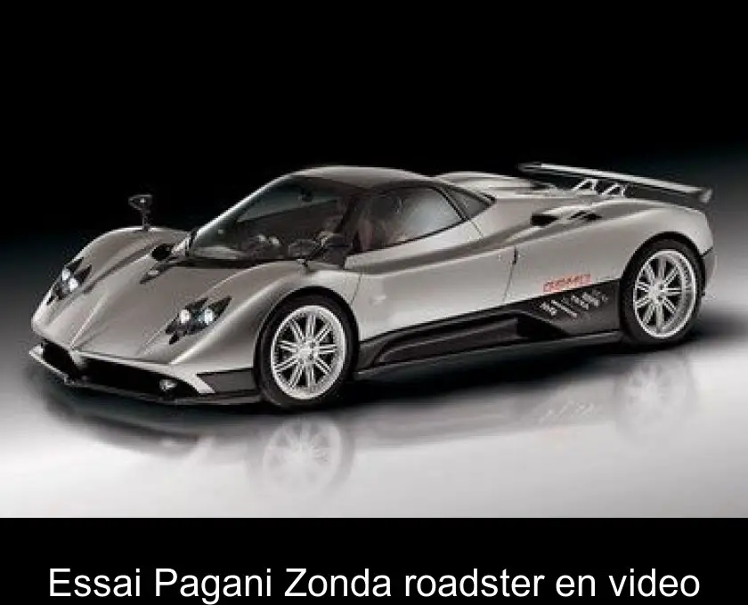 Essai Pagani Zonda roadster en video