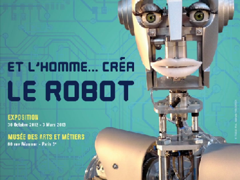 Et l'homme créa le robot : une exposition au Musée des Arts et Métiers Et l'homme créa le robot : une exposition au Musée des Arts et Métiers