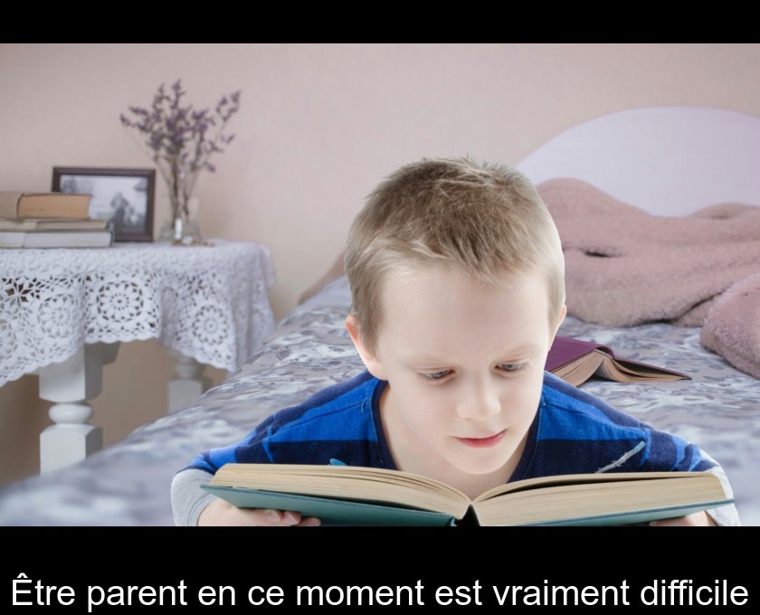 Être parent en ce moment est vraiment difficile Être parent en ce moment est vraiment difficile