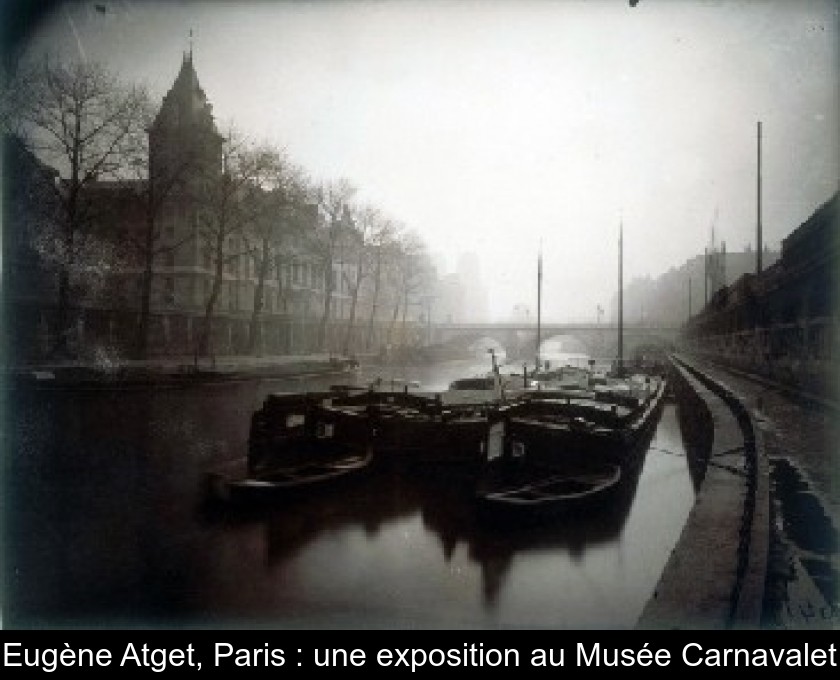 Eugène Atget, Paris : une exposition au Musée Carnavalet Eugène Atget, Paris : une exposition au Musée Carnavalet