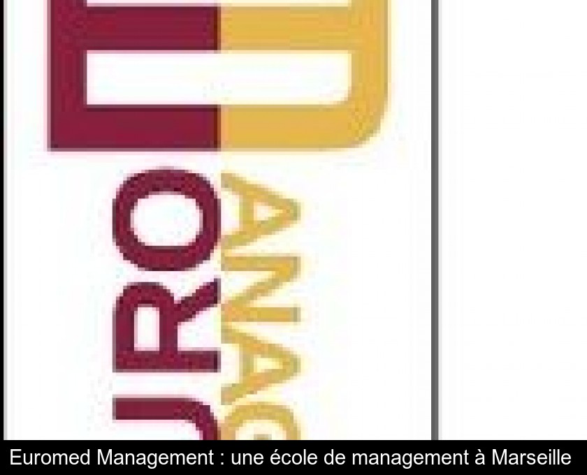 Euromed Management : une école de management à Marseille Euromed Management : une école de management à Marseille