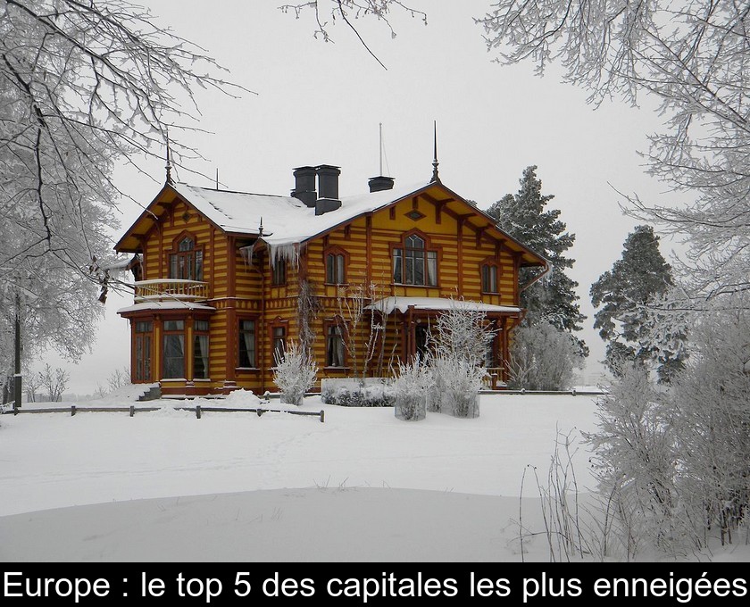 Europe : le top 5 des capitales les plus enneigées Europe : le top 5 des capitales les plus enneigées