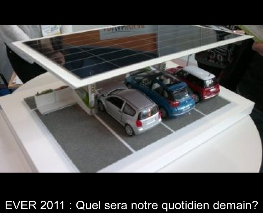 EVER 2011 : Quel sera notre quotidien demain? EVER 2011 : Quel sera notre quotidien demain?