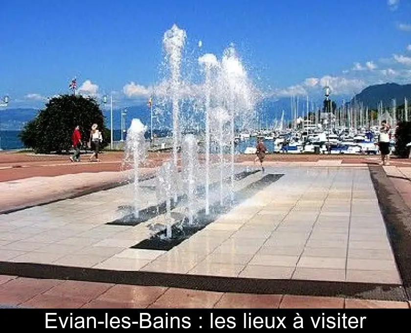 Evian-les-Bains : les lieux à visiter