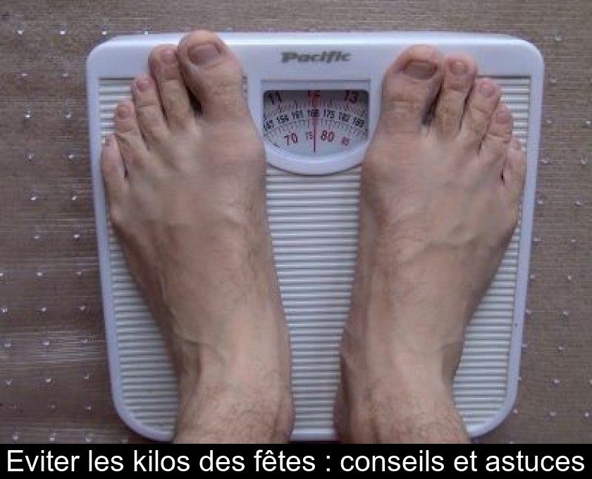 Eviter les kilos des fêtes : conseils et astuces Eviter les kilos des fêtes : conseils et astuces