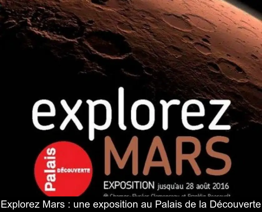 Explorez Mars : une exposition au Palais de la Découverte