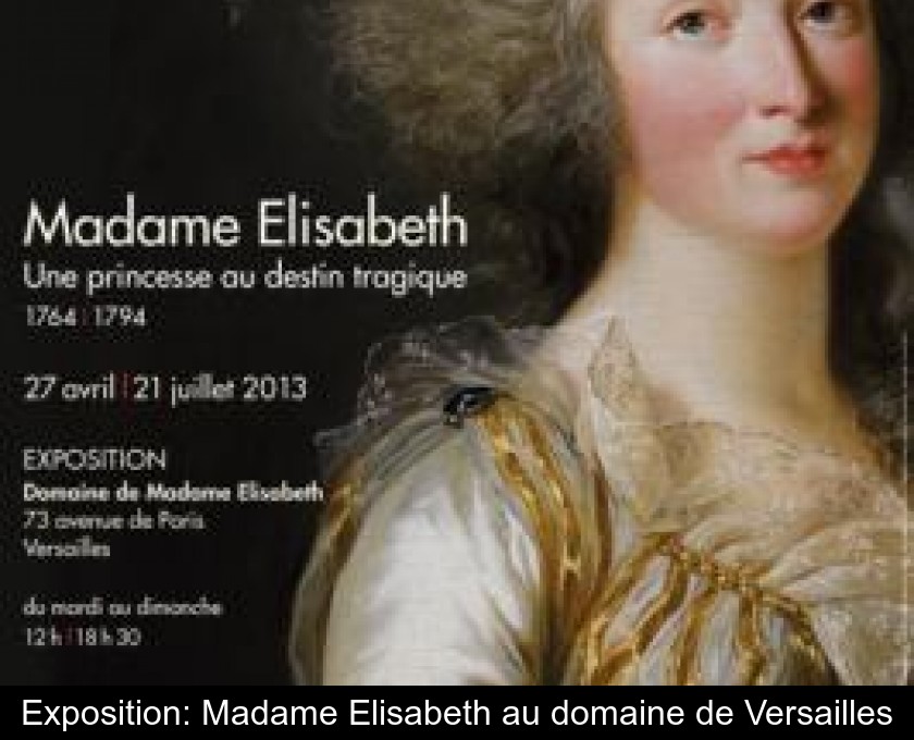 Exposition: Madame Elisabeth au domaine de Versailles Exposition: Madame Elisabeth au domaine de Versailles