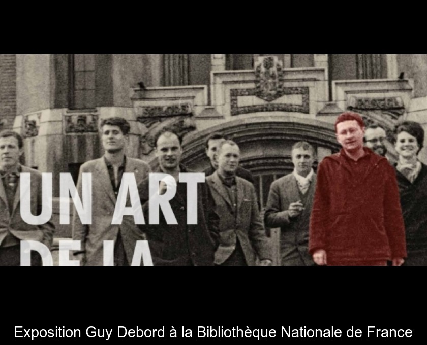Exposition Guy Debord à la Bibliothèque Nationale de France Exposition Guy Debord à la Bibliothèque Nationale de France
