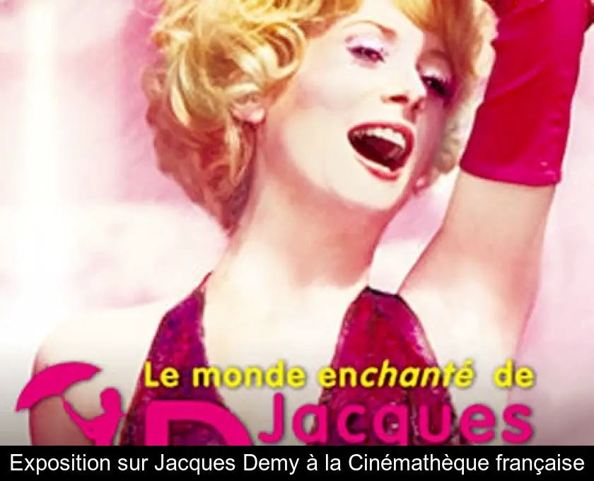 Exposition sur Jacques Demy à la Cinémathèque française