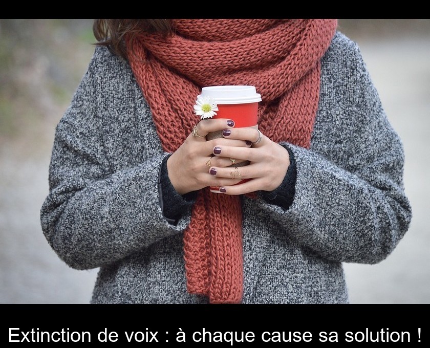 Extinction de voix : à chaque cause sa solution ! Extinction de voix : à chaque cause sa solution !