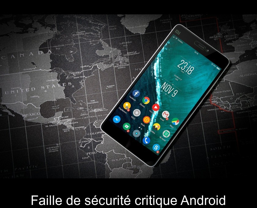 Faille de sécurité critique Android Faille de sécurité critique Android