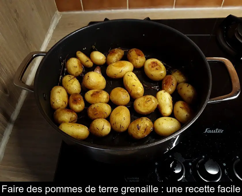 Faire des pommes de terre grenaille : une recette facile
