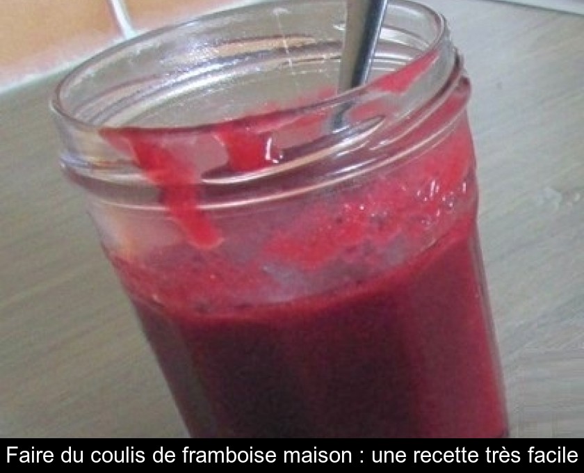 Coulis de framboises : une recette délicieuse et facile