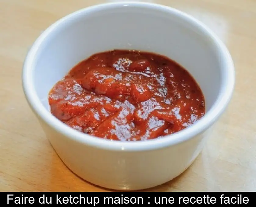 Faire du ketchup maison : une recette facile