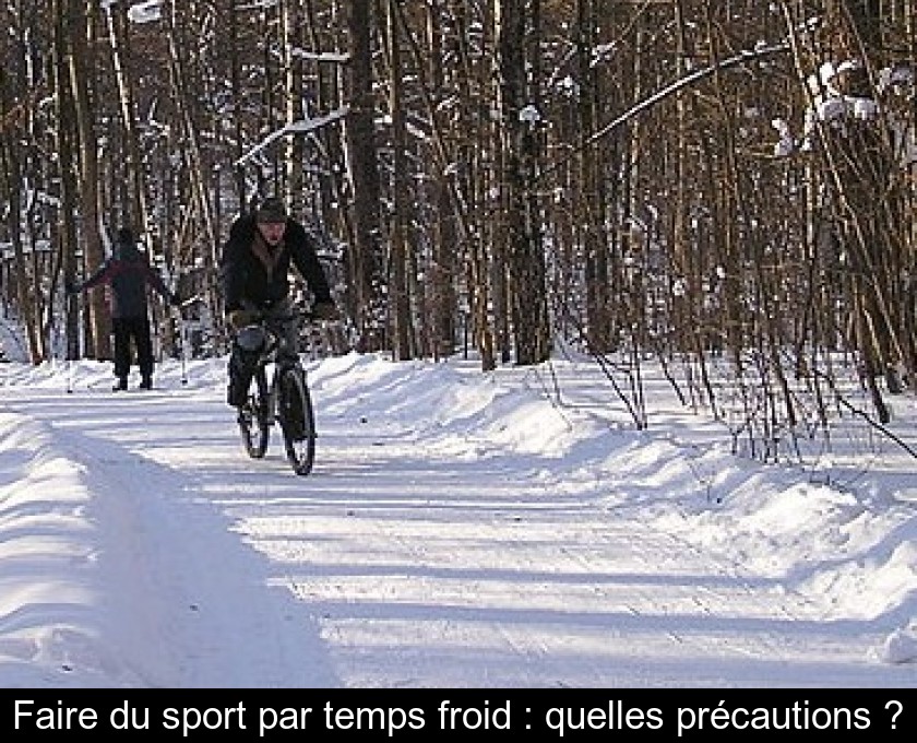 Faire du sport par temps froid : quelles précautions ? Faire du sport par temps froid : quelles précautions ?