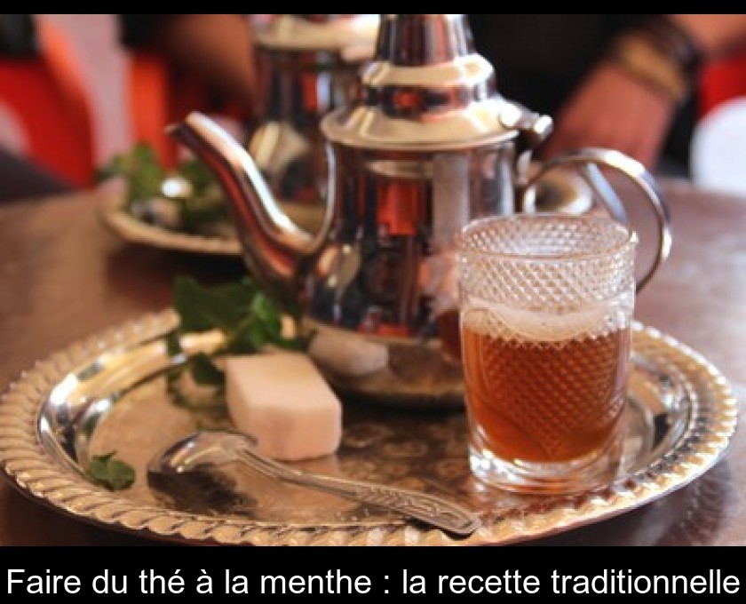 Thé à la menthe marocain : nos astuces et conseils pour le réaliser : Femme  Actuelle Le MAG