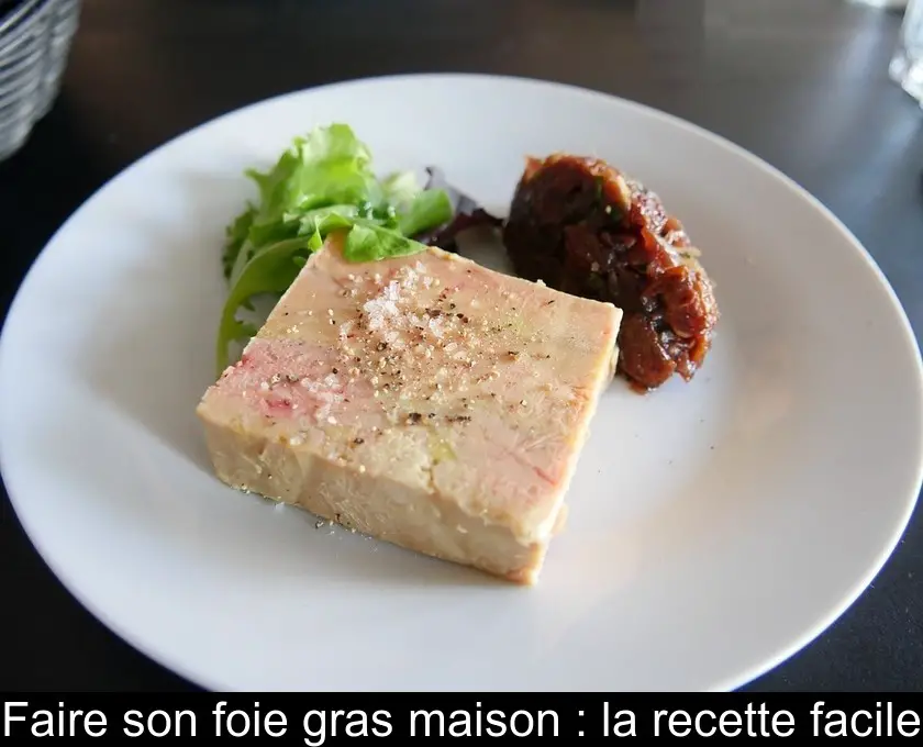 Faire son foie gras maison : la recette facile