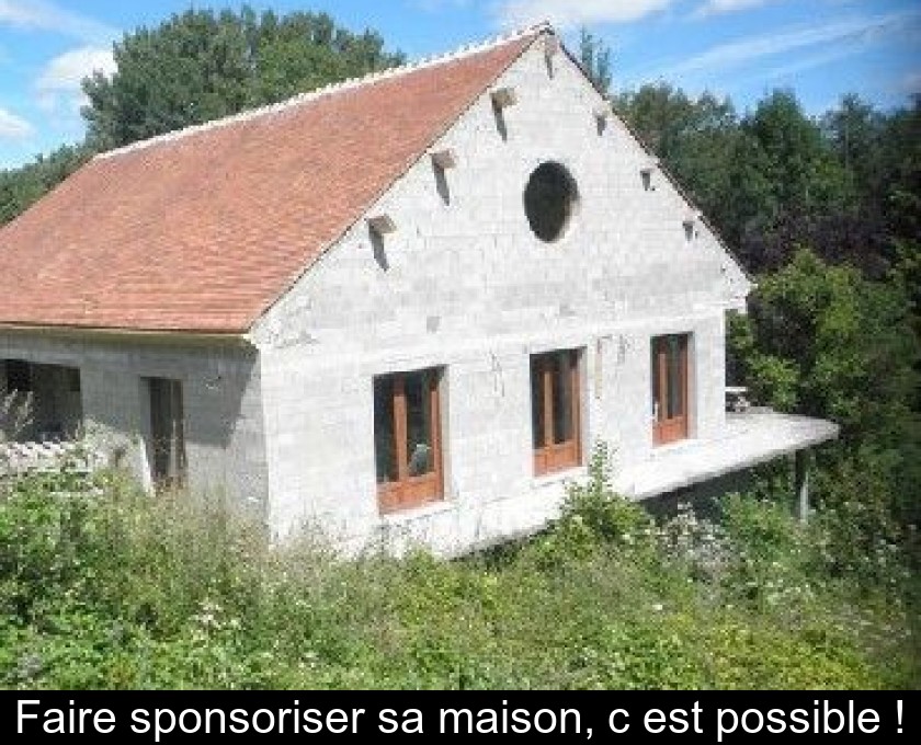 Faire sponsoriser sa maison, c'est possible ! Faire sponsoriser sa maison, c'est possible !