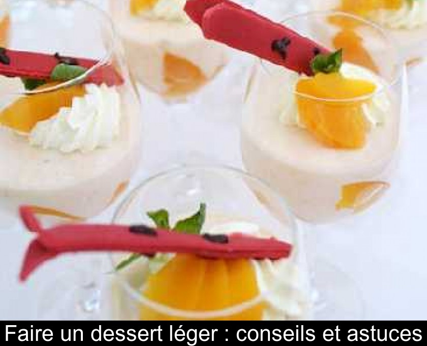 Faire un dessert léger : conseils et astuces