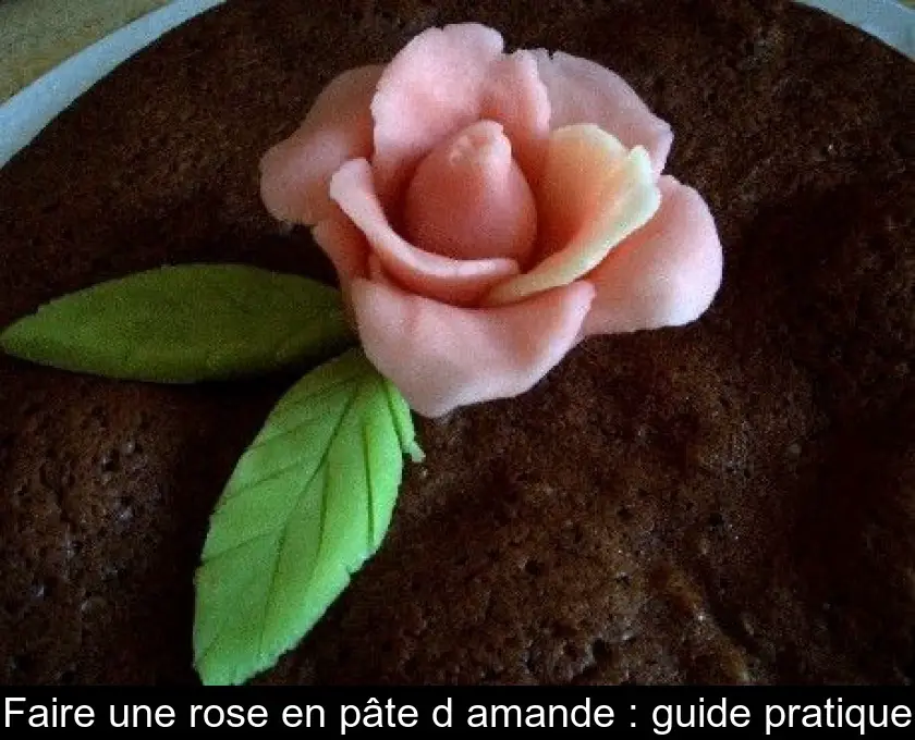 Faire une rose en pâte d'amande : guide pratique