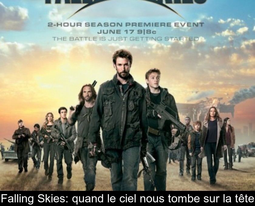 Falling Skies: quand le ciel nous tombe sur la tête