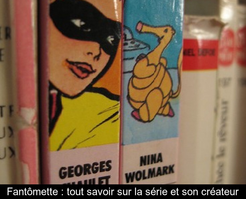 Fantômette : tout savoir sur la série et son créateur Fantômette : tout savoir sur la série et son créateur