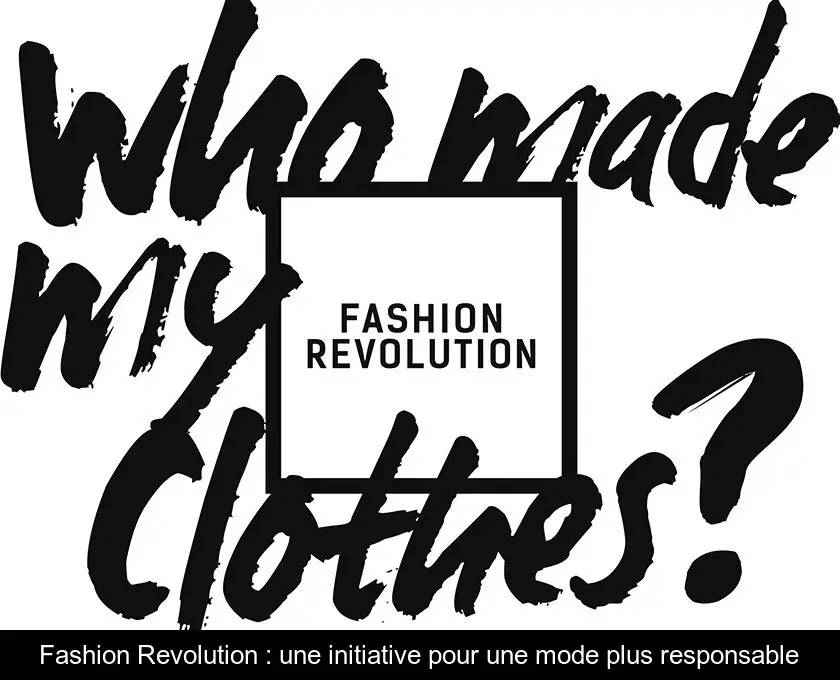 Fashion Revolution : une initiative pour une mode plus responsable