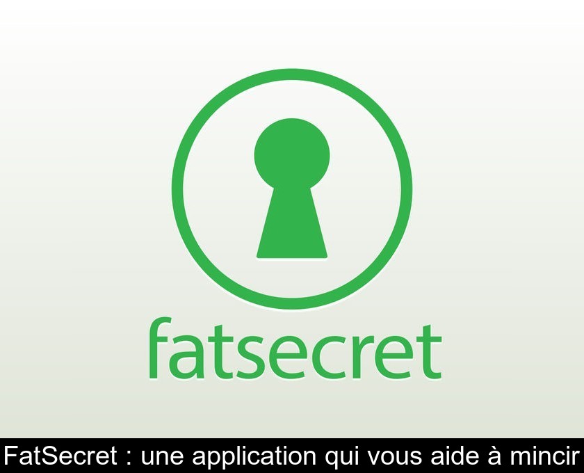 FatSecret : une application qui vous aide à mincir FatSecret : une application qui vous aide à mincir