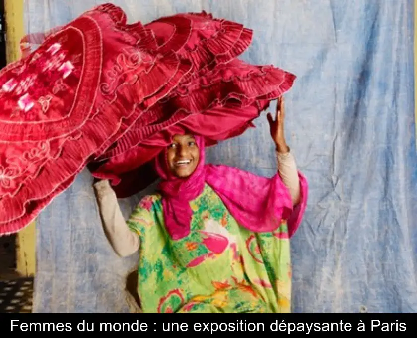 Femmes du monde : une exposition dépaysante à Paris