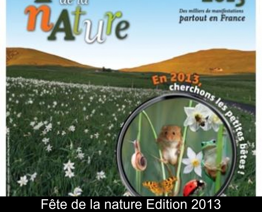 Fête de la nature Edition 2013 Fête de la nature Edition 2013