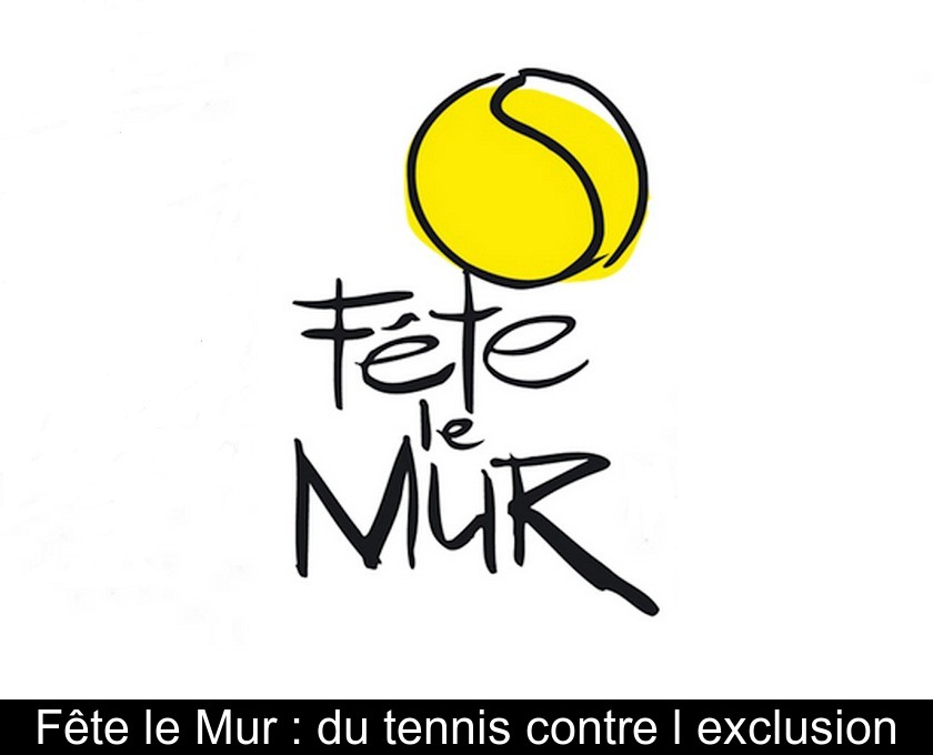 Fête le Mur : du tennis contre l'exclusion