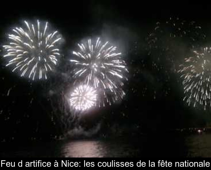 Feu d'artifice à Nice: les coulisses de la fête nationale Feu d'artifice à Nice: les coulisses de la fête nationale