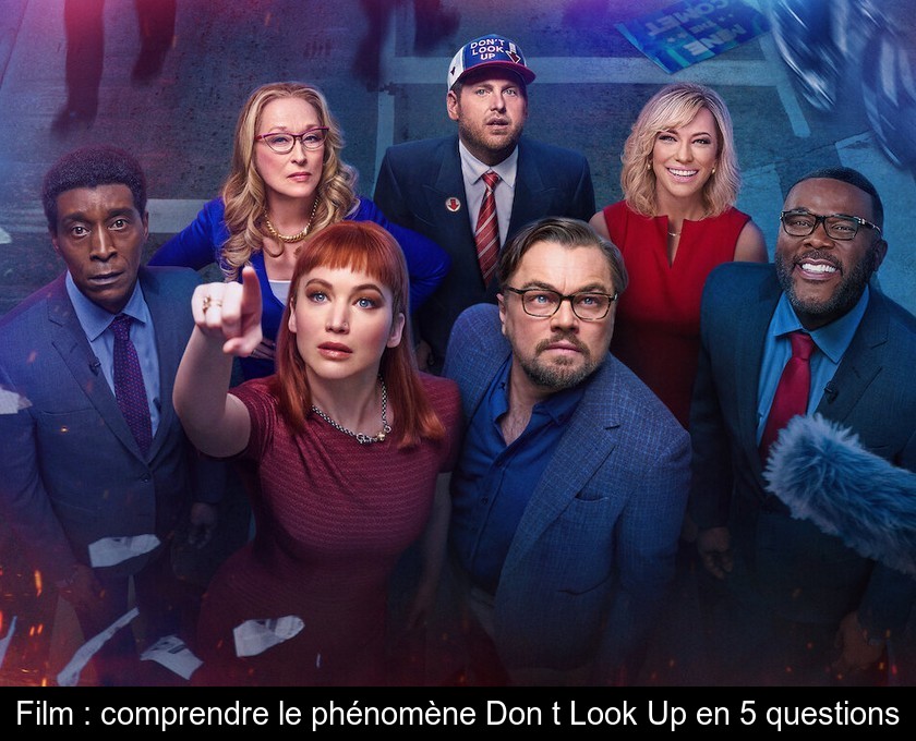 Film : comprendre le phénomène Don't Look Up en 5 questions Film : comprendre le phénomène Don't Look Up en 5 questions