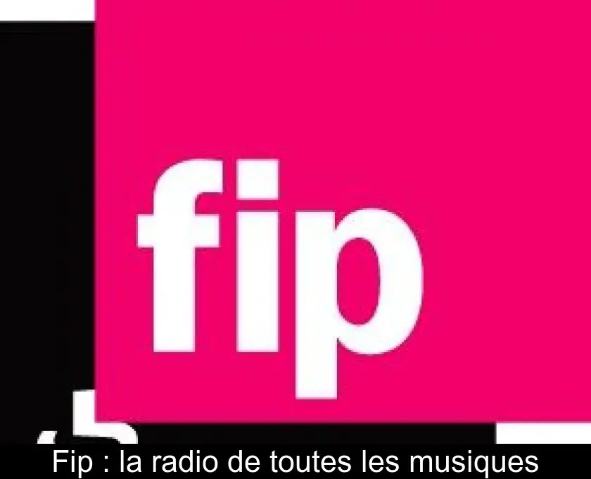 Fip : la radio de toutes les musiques