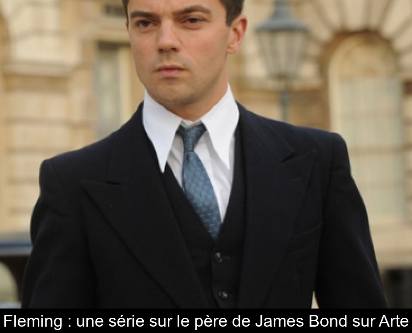 Fleming : une série sur le père de James Bond sur Arte Fleming : une série sur le père de James Bond sur Arte
