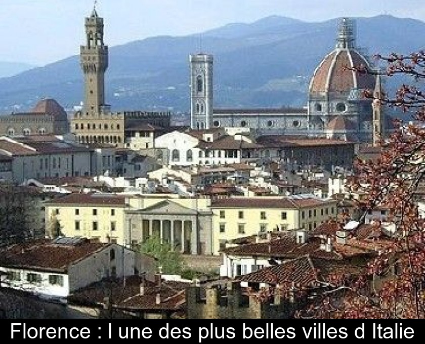 Florence : l'une des plus belles villes d'Italie Florence : l'une des plus belles villes d'Italie