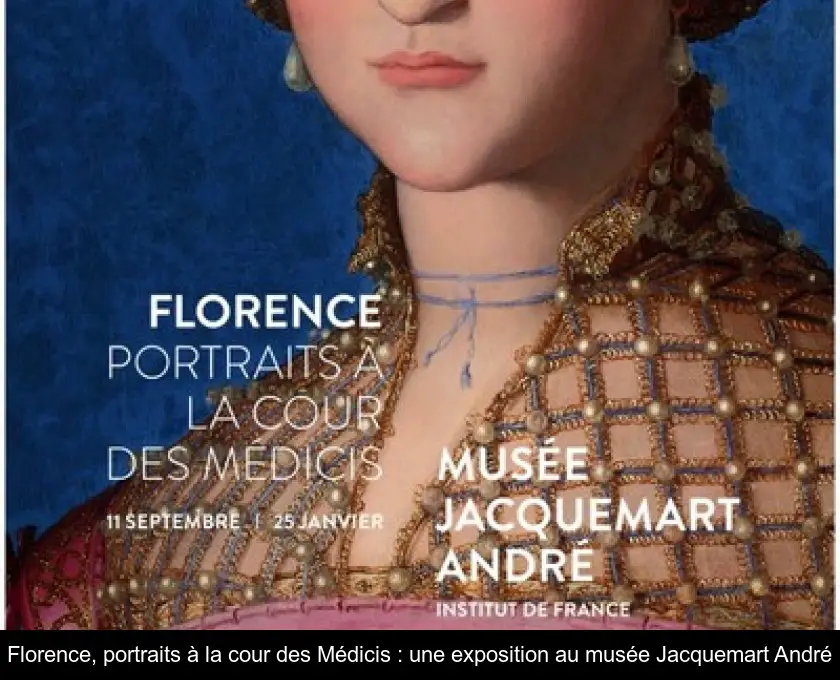 Florence, portraits à la cour des Médicis : une exposition au musée Jacquemart André