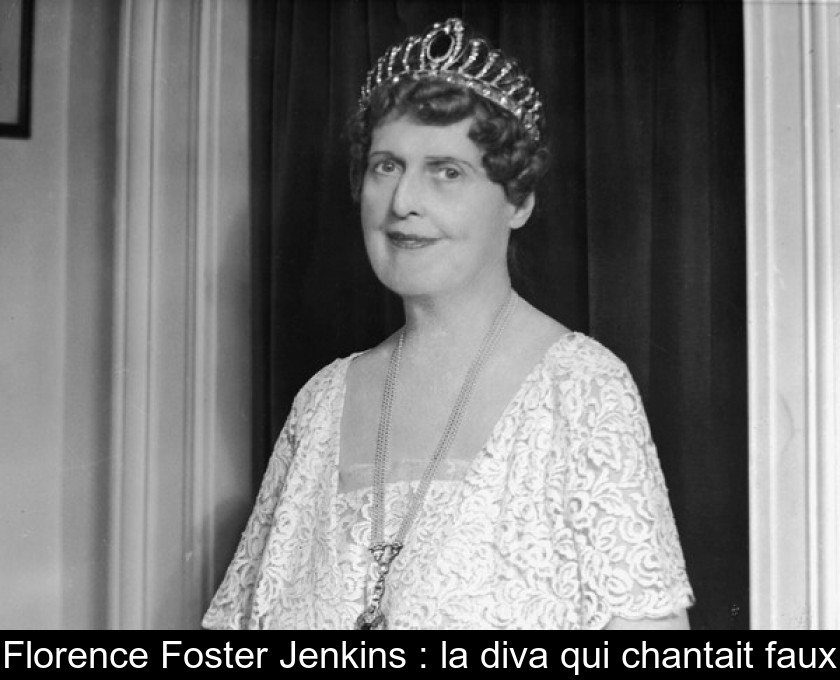 Florence Foster Jenkins : la diva qui chantait faux Florence Foster Jenkins : la diva qui chantait faux