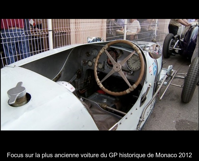 Focus sur la plus ancienne voiture du GP historique de Monaco 2012 Focus sur la plus ancienne voiture du GP historique de Monaco 2012