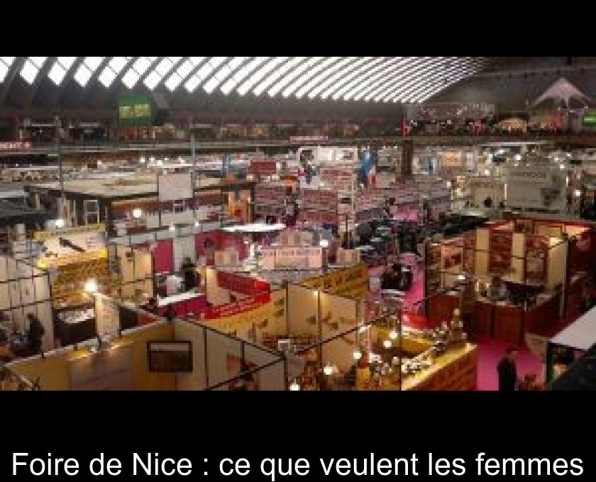 Foire de Nice : ce que veulent les femmes Foire de Nice : ce que veulent les femmes