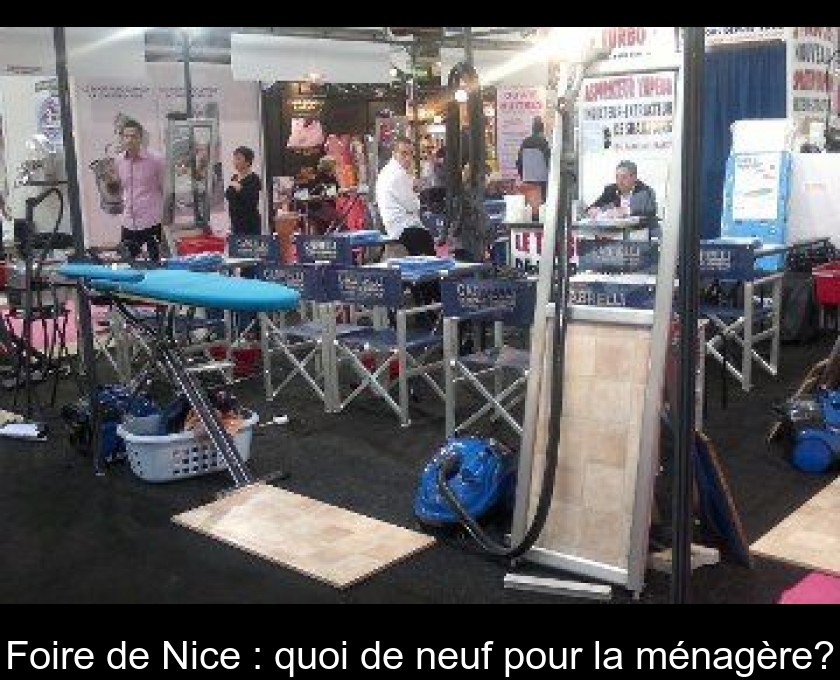Foire de Nice : quoi de neuf pour la ménagère? Foire de Nice : quoi de neuf pour la ménagère?