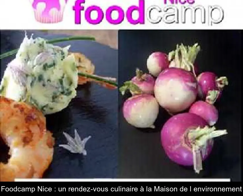 Foodcamp Nice : un rendez-vous culinaire à la Maison de l'environnement